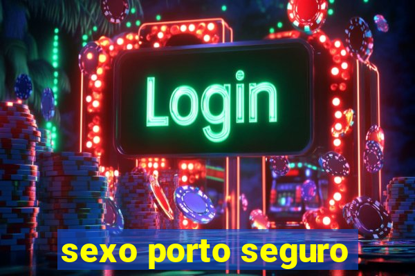 sexo porto seguro